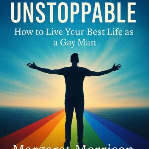 Out & Unstoppable – How to Live Your Best Life as a Gay Man
