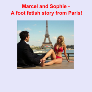 Marcel and Sophie: A Foot Fetish Story from Paris!